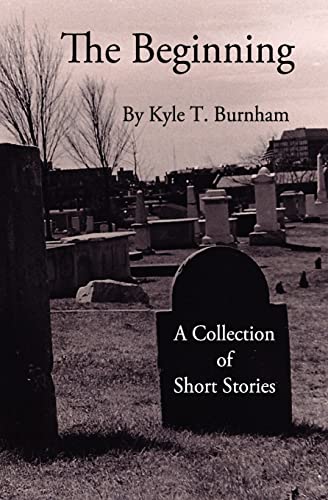 The Beginning: Vol. II (Paperback) - Kyle T Burnham