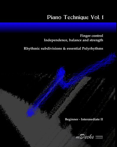 9781441412164: Piano Technique: Fingers Control, Independence, Balance & Strength: Volume 1