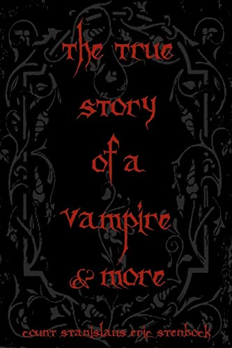 Stock image for The True Story Of A Vampire & More: Cool Collectors Edition - Printed In Modern Gothic Fonts for sale by California Books