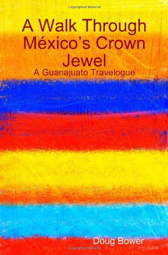 Stock image for A Walk Through M\xE9xico's Crown Jewel [Paperback] Doug Bower for sale by AFFORDABLE PRODUCTS