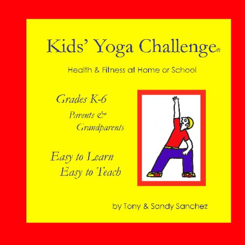 Kids' Yoga Challenge: Health & Fitness At Home Or School (9781441415578) by Wong-Sanchez, Sandra; Sanchez, Antonio