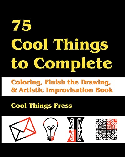 Beispielbild fr 75 Cool Things to Complete: Coloring, Finish the Drawing & Artistic Improvisation Book zum Verkauf von California Books