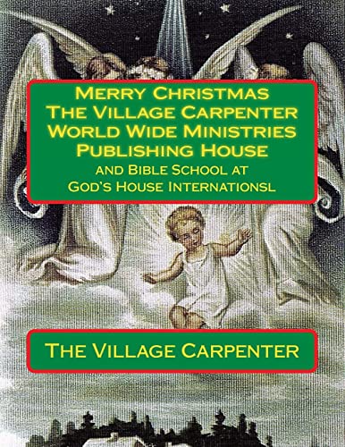 Stock image for Merry Christmas The Village Carpenter World Wide Ministries Publishing House: and Bible School at God's House Internationsl for sale by California Books