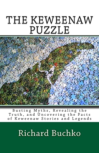 9781441421487: The Keweenaw Puzzle: Busting Myths, Reavealing the Truth, and Uncovering the Facts of Keweenaw Stories and Legends