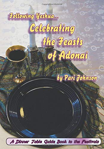 9781441423108: Following Yeshua...Celebrating The Feasts Of Adonai: A Dinner Table Guide Book For The Festivals: Volume 1