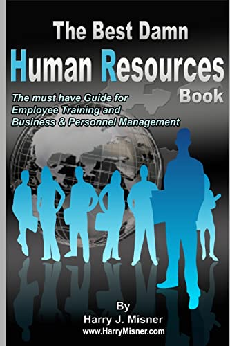 Beispielbild fr The Best Damn Human Resources Book - Black & White Edition: The Must Have Guide For Employee Training And Business & Personnel Management zum Verkauf von THE SAINT BOOKSTORE