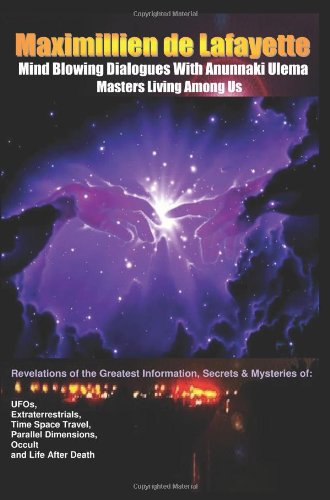 9781441426390: Mind Blowing Dialogues With Anunnaki Ulema Masters Living Among Us: Revelations of the Greatest Information, Secrets & Mysteries of Ufos, ... Dimensions, Occult and Life After Death