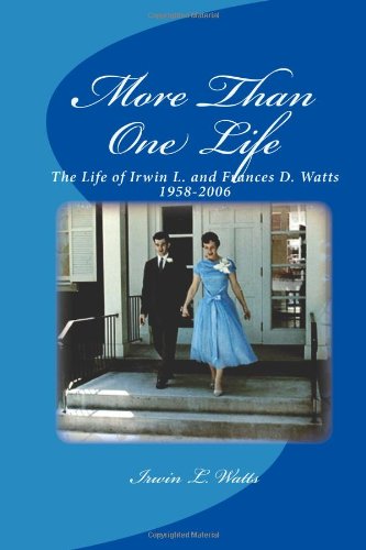 Stock image for MORE THAN ONE LIFE; THE LIFE OF IRWIN L. AND FRANCES D. WATTS 1958-2006 for sale by Artis Books & Antiques