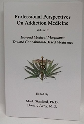 Beispielbild fr Professional Perspectives On Addiction Medicine: Beyond Medical Marijuana: Toward Cannabinoid-Based Medicines zum Verkauf von SecondSale