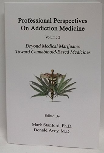 Stock image for Professional Perspectives On Addiction Medicine: Beyond Medical Marijuana: Toward Cannabinoid-Based Medicines for sale by SecondSale