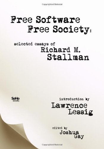 Free Software, Free Society: Selected Essays of Richard M. Stallman (9781441436207) by Richard M. Stallman; Joshua Gay