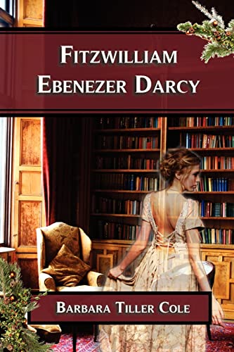 Stock image for Fitzwilliam Ebenezer Darcy: 'Pride and Prejudice' meets 'A Christmas Carol' for sale by ThriftBooks-Dallas