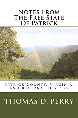 Stock image for Notes From The Free State Of Patrick: Patrick County, Virginia, and Regional History Volume Two for sale by FLOYDLYNX