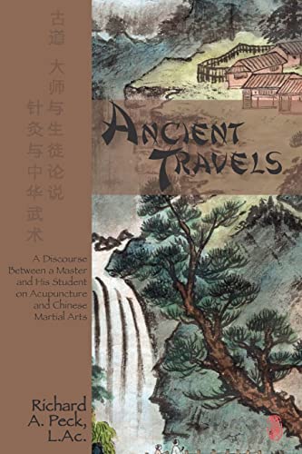 9781441439208: Ancient Travels: A Discourse Between a Master and His Student on Acupuncture and Chinese Martial Arts