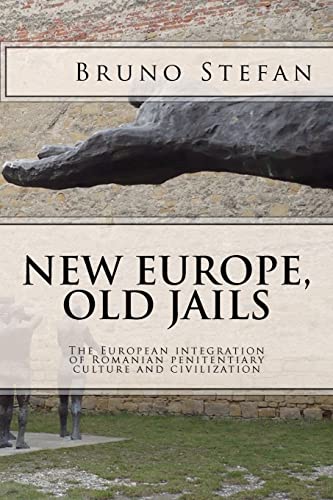 Stock image for New Europe, Old Jails: The European Integration of the Romanian Penitentiary Culture and Civilization for sale by ThriftBooks-Dallas