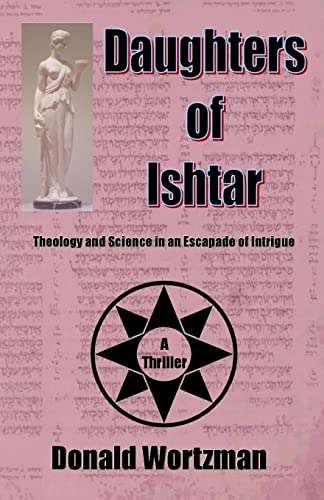 Imagen de archivo de Daughters Of Ishtar: Theology And Science In An Escapade Of Intrigue a la venta por Solomon's Mine Books