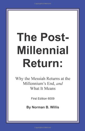 9781441445254: The Post Millennial Return: Why The Messiah Returns At The Millennium's End.