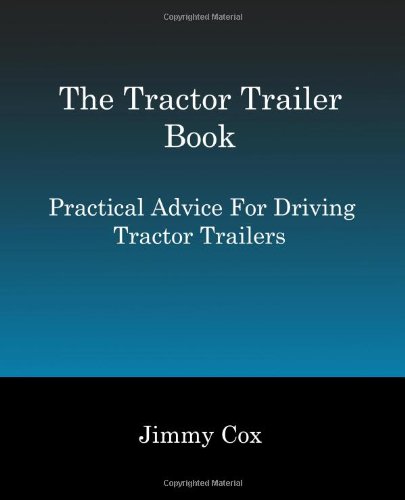 9781441453723: The Tractor Trailer Book: Practical Advice For Driving Tractor Trailers