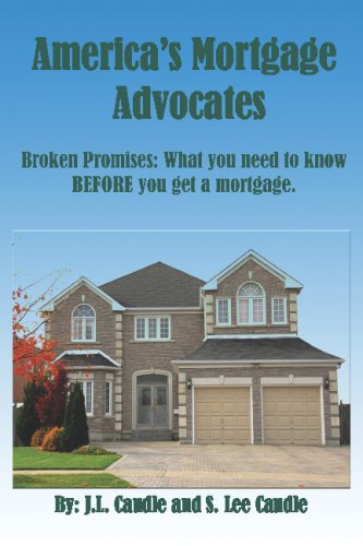 Stock image for America's Mortgage Advocates: Broken Promises: What you need to know BEFORE you get a mortgage. for sale by Revaluation Books