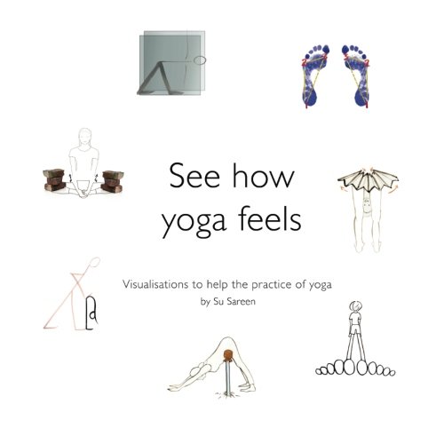 Beispielbild fr See How Yoga Feels: Visualisations To Help The Practice Of Yoga zum Verkauf von WorldofBooks