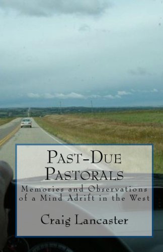 Beispielbild fr Past-Due Pastorals: Memories And Observations Of A Mind Adrift In The West zum Verkauf von ThriftBooks-Atlanta