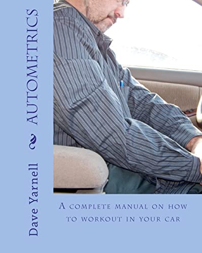 Beispielbild fr Autometrics: A Complete Manual On How To Workout In Your Car zum Verkauf von THE SAINT BOOKSTORE