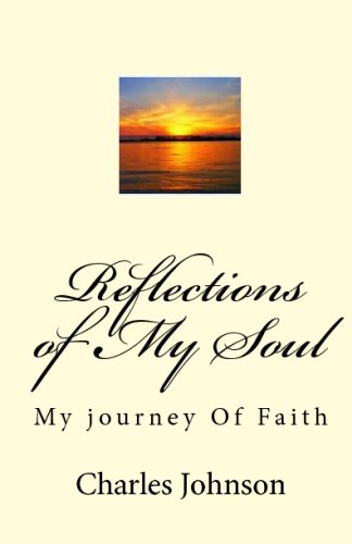 Reflections Of My Soul: My Journey Of Faith (9781441466211) by Johnson, Charles