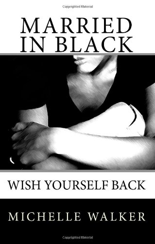 Married in Black: Wish Yourself Back (9781441466334) by Walker, Michelle