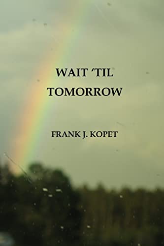 Wait 'Til Tomorrow (Paperback) - Frank J Kopet