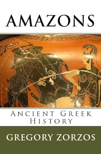 Amazons: Ancient Greek History (9781441469878) by Zorzos, Gregory