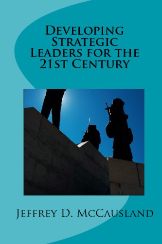 Developing Strategic Leaders For The 21st Century (9781441475916) by McCausland, Jeffrey D.