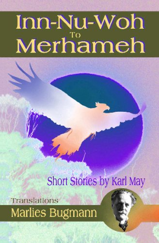 Inn-Nu-Woh To Merhameh: Short Stories By Karl May (1st ed, out-of-print) (9781441479181) by Bugmann, Marlies