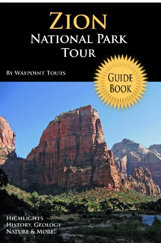 Stock image for Zion National Park Tour Guide: Your personal tour guide for Zion travel adventure! for sale by Revaluation Books