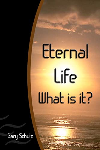 Beispielbild fr Eternal Life What Is It? zum Verkauf von THE SAINT BOOKSTORE