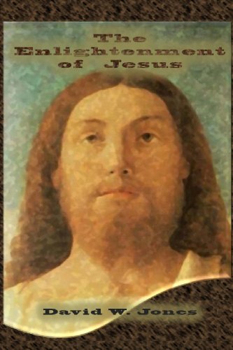 The Enlightenment of Jesus: Practical Steps to Life Awake (9781441488169) by Jones, David W.