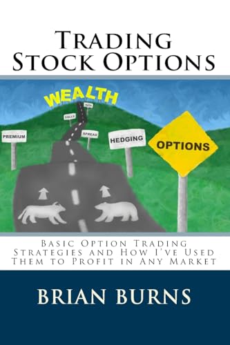 Stock image for Trading Stock Options: Basic Option Trading Strategies And How I've Used Them To Profit In Any Market for sale by Half Price Books Inc.