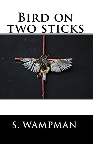 Bird On Two Sticks: 19 Something (Paperback) - S Wampman
