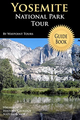 Stock image for Yosemite National Park Tour Guide Book: Your Personal Tour Guide For Yosemite Travel Adventure! for sale by ThriftBooks-Atlanta