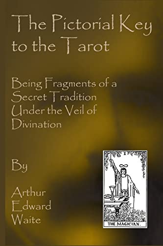 Imagen de archivo de The Pictorial Key To The Tarot: Being Fragments Of A Secret Tradition Under The Veil Of Divination a la venta por THE SAINT BOOKSTORE