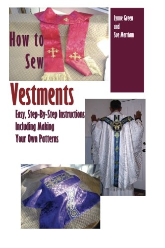 Imagen de archivo de How To Sew Vestments: Easy, Step-By-Step Instructions Including Making Your Own Patterns a la venta por Goodwill