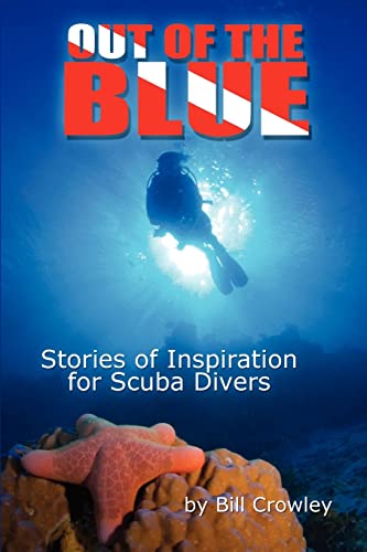 Stock image for Out Of The Blue: Stories Of Inspiration For Scuba Divers for sale by BooksRun