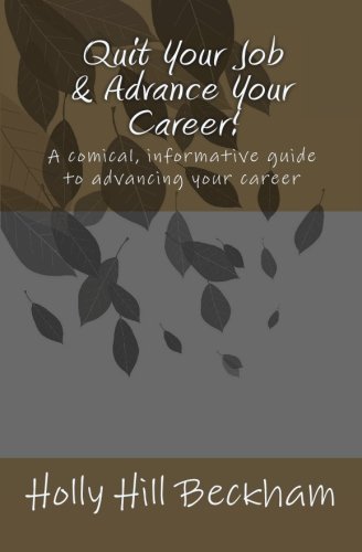 Stock image for Quit Your Job & Advance Your Career!: A comical, informative guide to advancing your career for sale by Revaluation Books