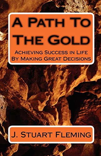Beispielbild fr A Path To The Gold: Achieving Success In Life By Making Great Decisions zum Verkauf von THE SAINT BOOKSTORE