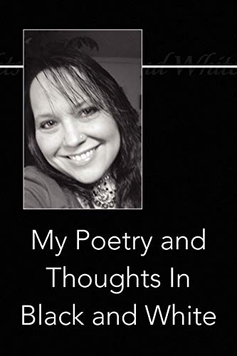 Stock image for My Poetry and Thoughts In Black and White for sale by Lucky's Textbooks