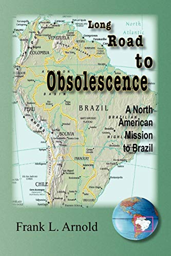 9781441500632: Long Road to Obsolescence: A North American Mission to Brazil