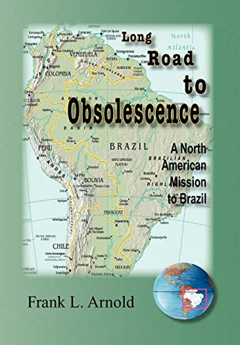 9781441500649: Long Road to Obsolescence: A North American Mission to Brazil