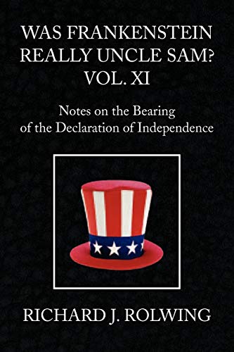 Stock image for Was Frankenstein Really Uncle Sam? Vol XI: Notes on the Bearing of the Declaration of Independence for sale by Lucky's Textbooks