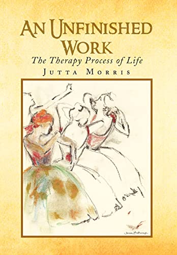 9781441502384: An Unfinished Work: The Therapy Process of Life