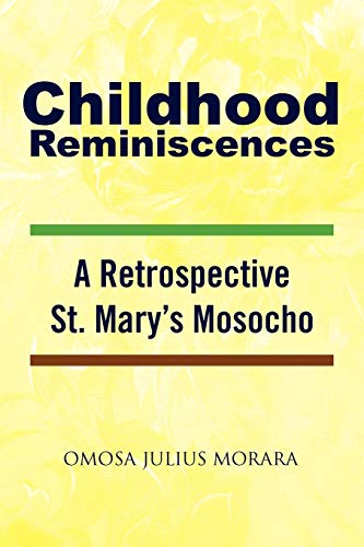 Imagen de archivo de Childhood Reminiscences: A Retrospective St. Mary's Mosocho a la venta por Chiron Media