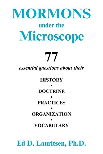 9781441505101: Mormons Under the Microscope: 77 essential questions about their HISTORY, DOCTRINE, PRACTICES, ORGANIZATION, VOCABULARY